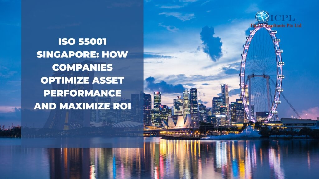 ISO 55001 Singapore ISO 55001 asset management Singapore