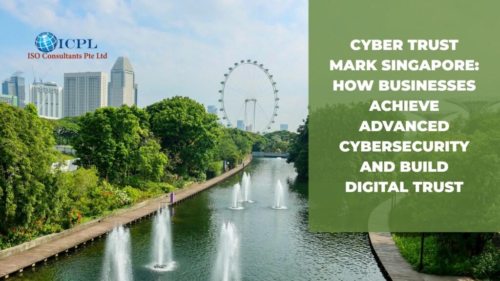 Cyber Trust Mark Singapore, cybersecurity maturity Singapore, Cyber Trust Mark